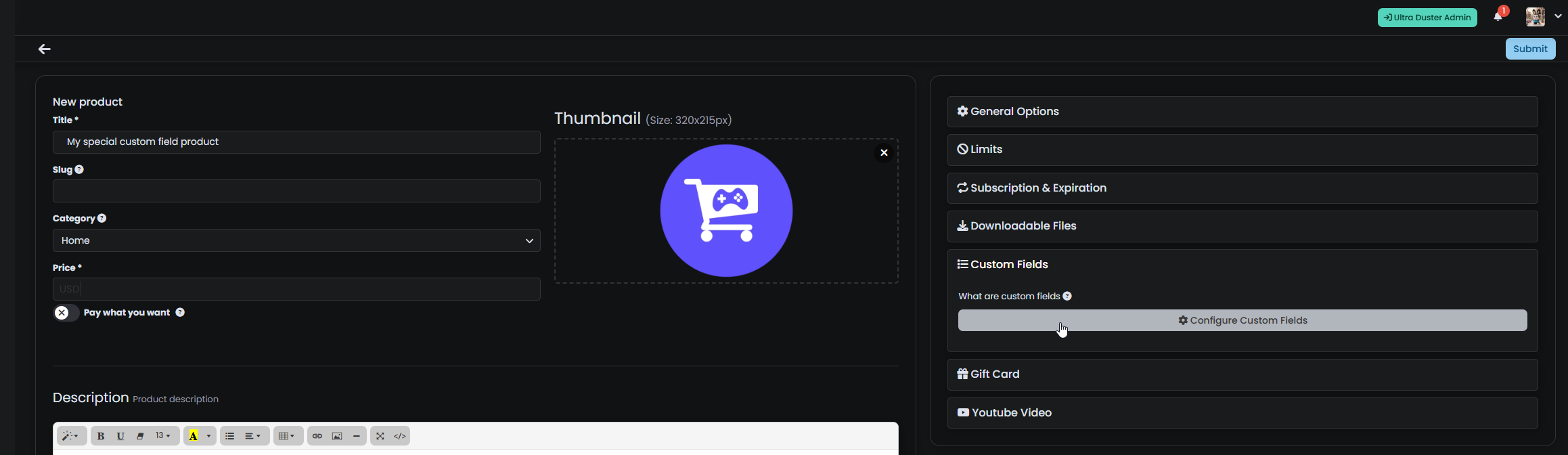 On your edit product page, look for the custom fields tab and click Configure custom fields